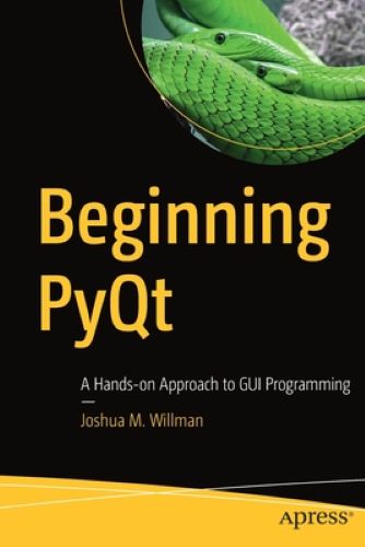 Beginning PyQt: A Hands-on Approach to GUI Programming (Used Paperback) - Joshua Willman