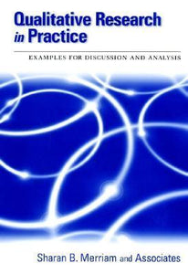 Qualitative Research in Practice: Examples for Discussion and Analysis (Used Paperback) - Sharan B. Merriam  (Editor)