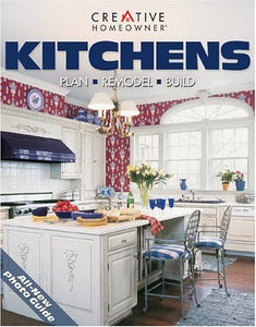 Kitchens:  Plan, Remodel, Build - Editors of Creative Homeowner