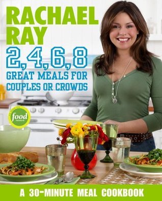 Rachael Ray 2, 4, 6, 8 Great Meals for Couples or Crowds (Used Paperback) - Rachael Ray