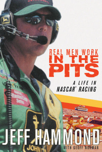 Real Men Work in the Pits: A Life in NASCAR Racing (Used Hardcover, Signed) - Jeff Hammond