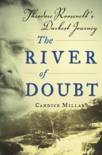 The River of Doubt: Theodore Roosevelt's Darkest Journey (Used Hardcover) - Candice Millard