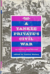 A Yankee Private's Civil War (Used Hardcover) - Robert Hale Strong, Ashley Halsey (Editor)