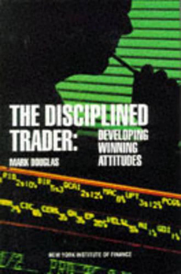 The Disciplined Trader: Developing Winning Attitudes (Used Hardcover) - Mark Douglas
