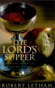 The Lord's Supper: Eternal Word in Broken Bread (Used Paperback) - Robert Letham