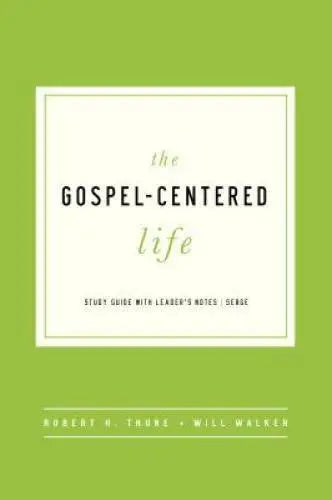 The Gospel-Centered Life: Study Guide with Leader's Notes (Used Paperback) - Robert H. Thune, Will Walker