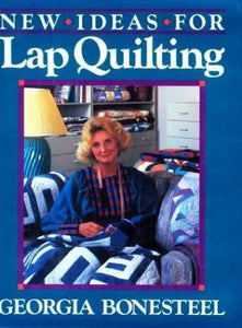 New Ideas For Lap Quilting (Used Hardcover) - Georgia Bonesteel