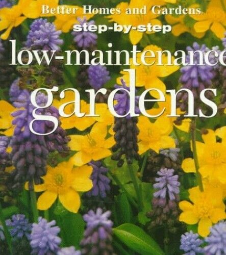 Step-by-step Gardening: Low-maintenance Gardens (Used Paperback) - Better Homes and Gardens