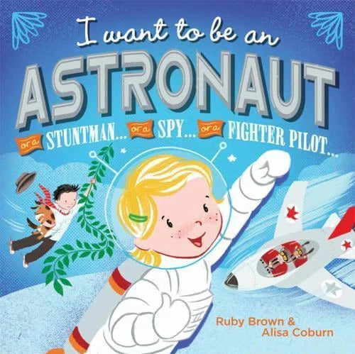 I Want to be an Astronaut or a Stuntman...or a Spy...or a Fighter Pilot... (Used Board Book) - Ruby Brown