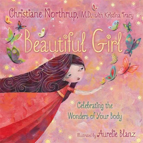 Beautiful Girl Celebrating the Wonders of Your Body (Used Hardcover) - Christiane Northrup and Kristina Tracy