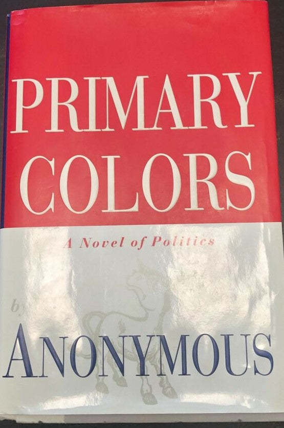 Primary Colors:  A Novel of Politics (Used Hardcover) - Anonymous