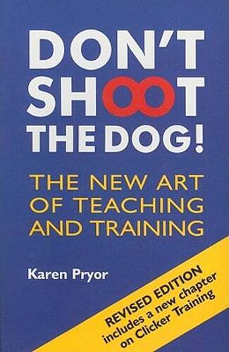 Don't Shoot the Dog!: The New Art of Teaching and Training (Used Paperback) - Karen Pryor