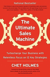 The Ultimate Sales Machine: Turbocharge Your Business with Relentless Focus on 12 Key Strategies (Used Paperback) - Chet Holmes