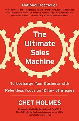 The Ultimate Sales Machine: Turbocharge Your Business with Relentless Focus on 12 Key Strategies (Used Paperback) - Chet Holmes