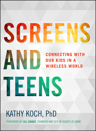 Screens and Teens (Used Paperback) - Kathy Koch