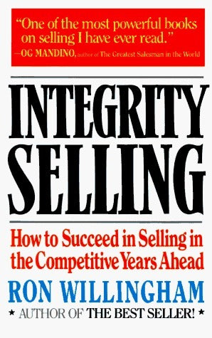 Integrity Selling: How to Succeed in Selling in the Competitive Years Ahead (Used Paperback) - Ron Willingham