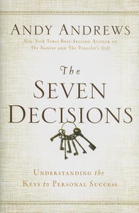 The Seven Decisions: Understanding the Keys to Personal Success (Used Hardcover) - Andy Andrews