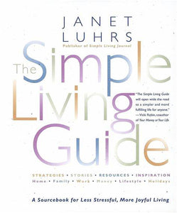 The Simple Living Guide: A Sourcebook for Less Stressful, More Joyful Living (Used Paperback) - Janet Luhrs