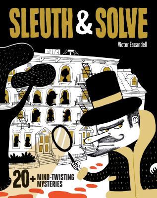 Sleuth & Solve: 20+ Mind-Twisting Mysteries (Used Hardcover) - Victor Escandell