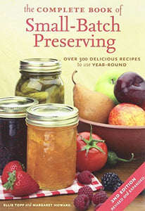 The Complete Book of Small-Batch Preserving, 2nd Edition (Used Paperback) - Ellie Topp, Margaret Howard