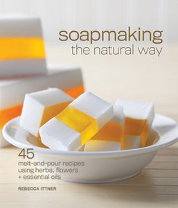 Soapmaking the Natural Way (Used Hardcover) - Rebecca Ittner
