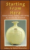 Starting From Here: Dakota Poetry, Pottery and Caring (Used Paperback) - Jerome W. Freeman
