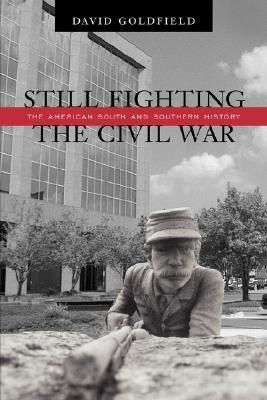 Still Fighting the Civil War: The American South and Southern History (Used Paperback) - David R. Goldfield