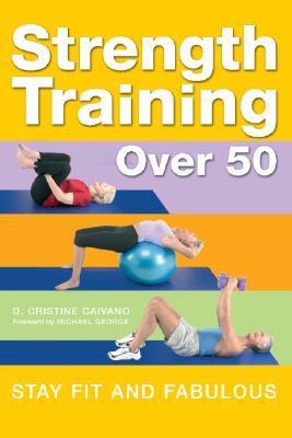 Strength Training Over 50 (Used Hardcover) - D. Cristine Caivano