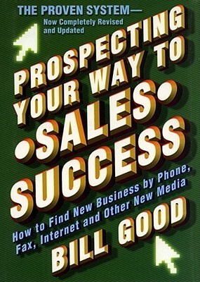 Prospecting Your Way to Sales Success (Used Hardcover) - Bill Good