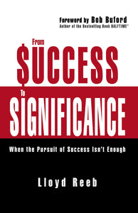 From Success to Significance: When the Pursuit of Success Isn’t Enough (Used Paperback) - Lloyd Reeb