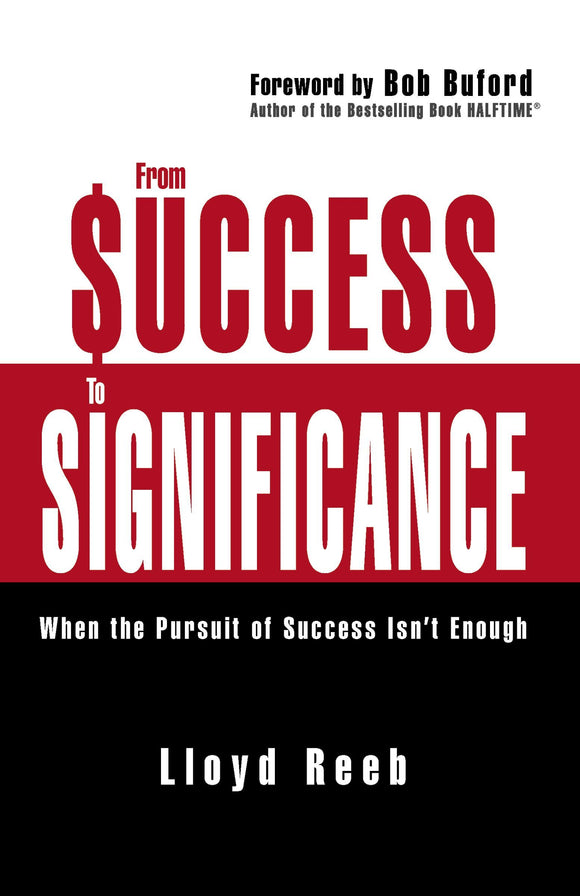 From Success to Significance: When the Pursuit of Success Isn’t Enough (Used Paperback) - Lloyd Reeb