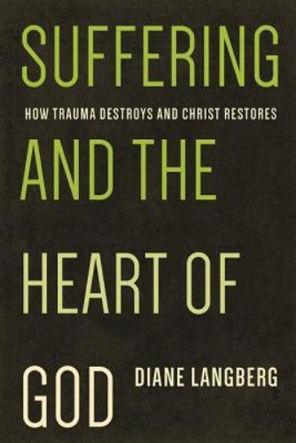 Suffering and the Heart of God: How Trauma Destroys and Christ Restores (Used Paperback) - Diane Langberg