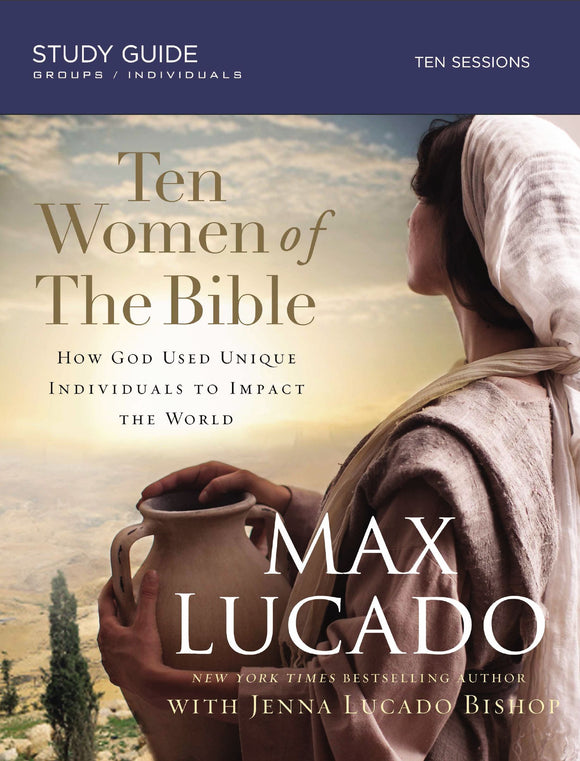 Ten Women of the Bible: One by One They Changed the World (Used Paperback) - Max Lucado, Jenna Lucado Bishop