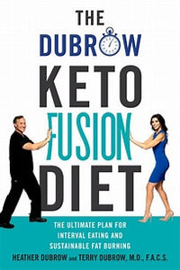 The Dubrow Keto Fusion Diet: The Ultimate Plan for Interval Eating and Sustainable Fat Burning (Used Hardcover) - Heather Dubrow and Terry Dubrow, M.D., F.A.C.S.