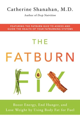 The Fatburn Fix (Used Hardcover) - Catherine Shanahan, M.D