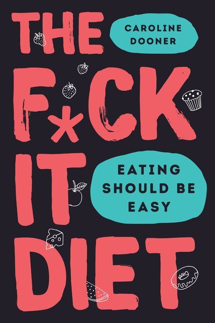 The F*ck It Diet (Used Hardcover) - Caroline Dooner