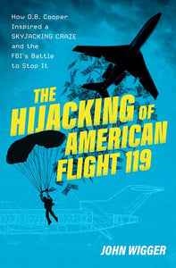The Hijacking of American Flight 119 (Used Hardcover) - John Wigger