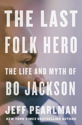 The Last Folk Hero: The Life and Myth of Bo Jackson (Used Hardcover) - Jeff Pearlman