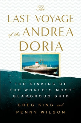 The Last Voyage of the Andrea Doria (Used Hardcover) - Greg King and Penny Wilson