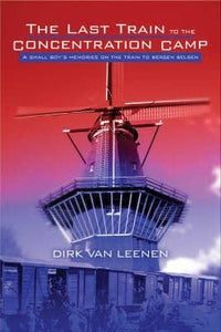 (Signed) The Last Train to the Concentration Camp (Used Hardcover) - Dirk Van Leenen