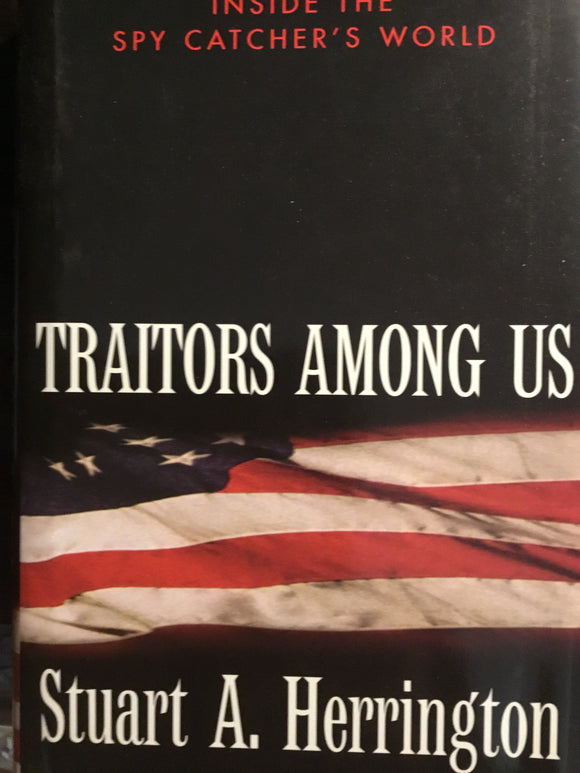 Traitors Among Us: Inside the Spy Catcher's World (Used Hardcover) - Stuart A. Herrington