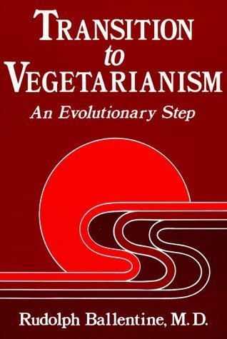Transition to Vegetarianism: An Evolutionary Step (Used Paperback) - Rudolph M. Ballentine