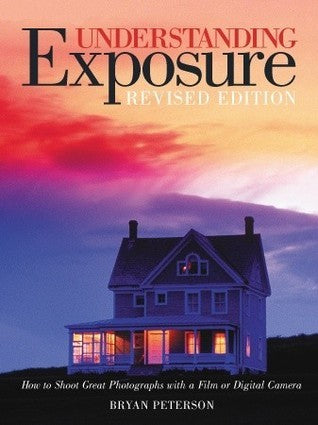 Understanding Exposure: How to Shoot Great Photographs with a Film or Digital Camera (Used Paperback) - Bryan Peterson