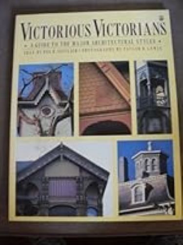Victorious Victorians: A Guide to the Major Architectural Styles (Used Paperback) - Peg Sinclair, Taylor Lewis