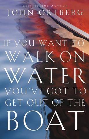 If You Want to Walk on Water, You've Got to Get Out of the Boat (Used Paperback) - John Ortberg