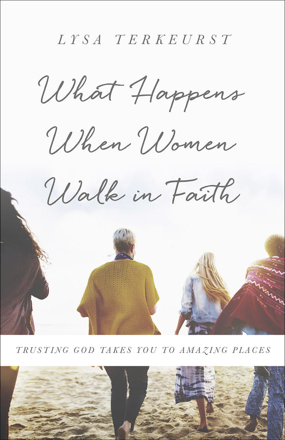 What Happens When Women Walk in Faith (Used Paperback) - Lysa Terkeurst