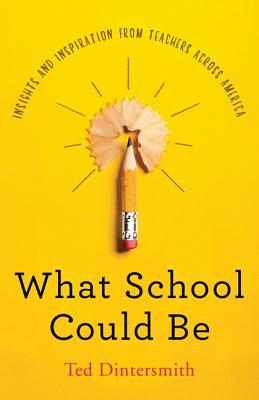 What School Could Be (Used Hardcover) - Ted Dintersmith