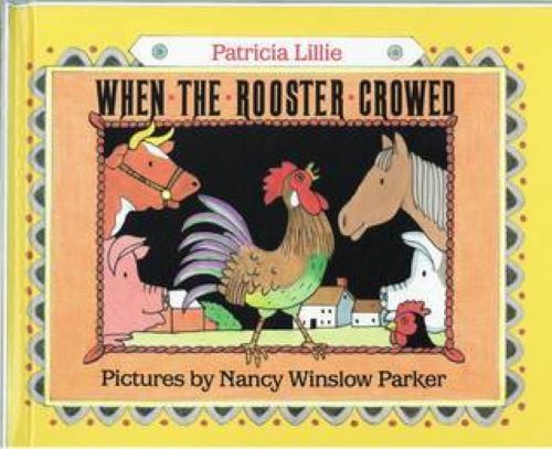 When the Rooster Crowed (Used Hardcover First Edition) - Patricia Lillie, Nancy Winslow Parker (Illustrator)