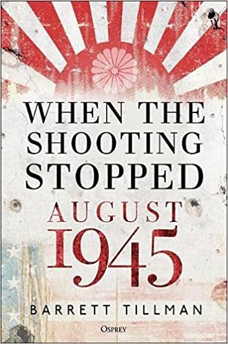 When the Shooting Stopped: August 1945 (Used Hardcover) - Barret t Tillman