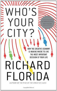 Who's Your City?: How the Creative Economy Is Making Where to Live the Most Important Decision of Your Life (Used Hardcover) - Richard Florida